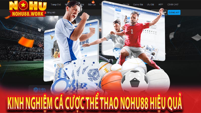 Kinh nghiệm cá cược thể thao Nohu88 hiệu quả  