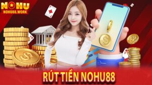 Rút Tiền Nohu88