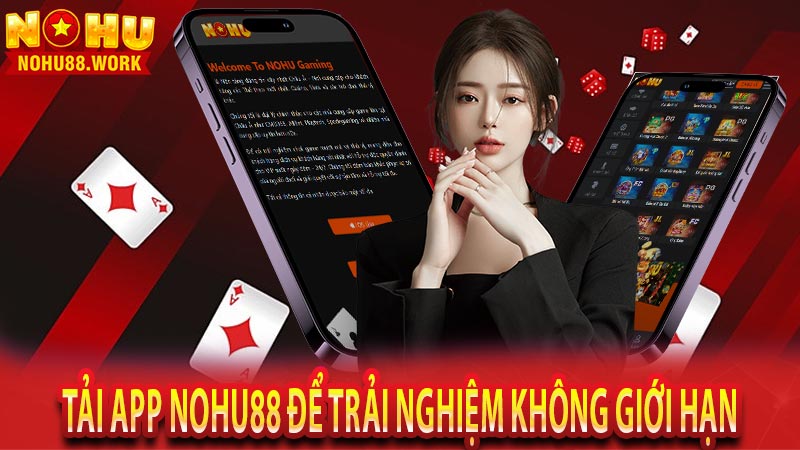 Tải app Nohu88 để trải nghiệm không giới hạn