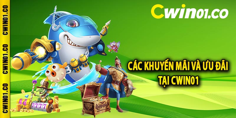 Các khuyến mãi và ưu đãi tại CWIN01