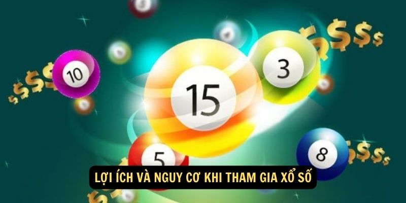 Lợi Ích và Nguy Cơ Khi Tham Gia Xổ Số